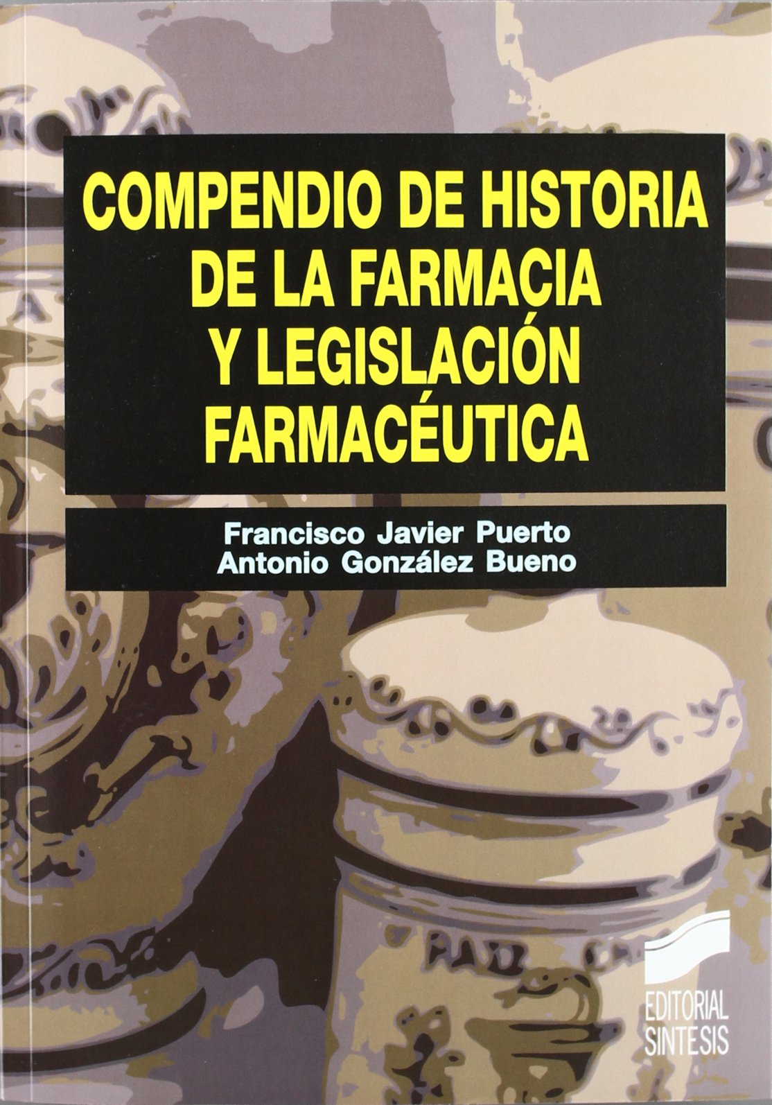Compendio de historia de la farmacia y legislación farmacéutica (Síntesis farmacia, Band 18) Medicine