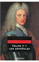 Felipe V Y Los Espanoles/ Philip V and the Spaniards (Ensayo-historia / Essay-history) book
