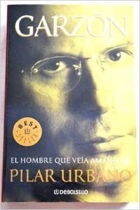 Garzon: El Hombre Que Veia Amanecer / the Man Who Saw Dawn book