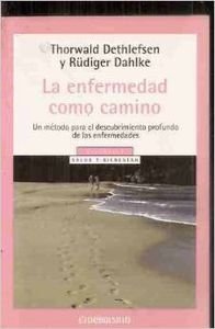 La enfermedad como camino/ Illness as a Path: Un Metodo para el Descubrimiento Profundo de las Enfermedades / A Method for the Deep Discovery of Illnesses Health, Nutrition & Fitness