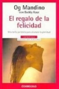El Regalo de la Felicidad/ The Gift of Acabar: Una Bella Parabola Para Alcanzar La Plenitud (Autoayuda/ Self-Help, Band 17) Historical Fiction