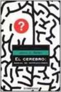 Cerebro: El Manual De Instrucciones / A User's Guide to the Brain (Ensayo Ciencia / Science Essay, Band 26) Medicine