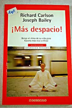 Mas Despacio / Slowing Down to The Speed of Life: Relaje el Ritmo de su Vida Para Hacerla mas Rica y Eficaz / How to Create a more Peaceful, Simpler Life from the Inside Out (Autoayuda) Health, Nutrition & Fitness