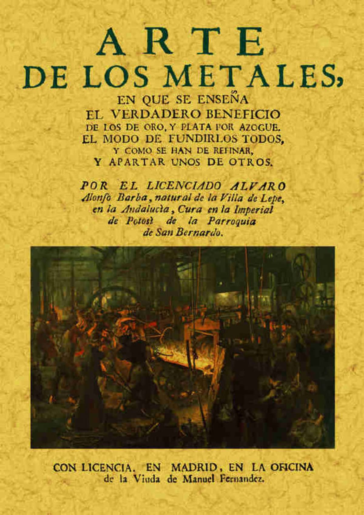 Arte de los metales en que se enseña el verdadero beneficio de los de oro y plata book
