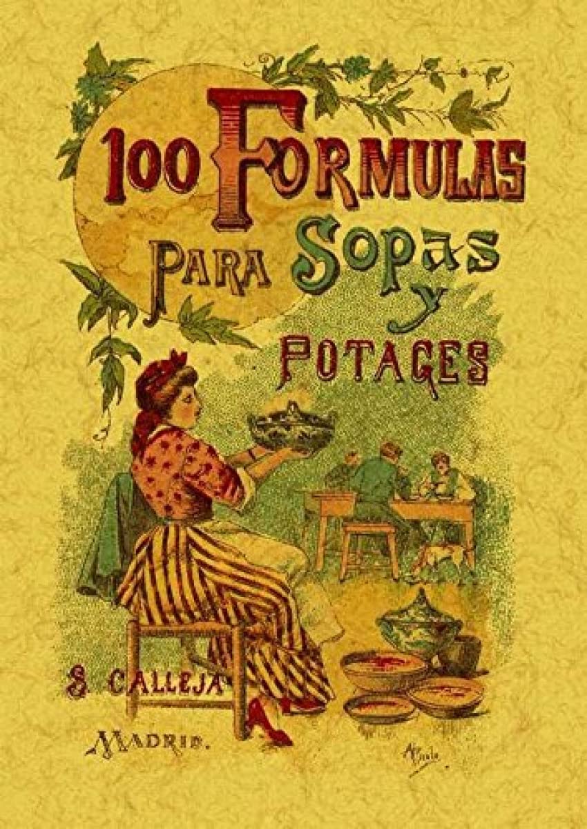 100 fórmulas para preparar sopas y potajes : recetario económico y sencillo Cooking & Enjoying