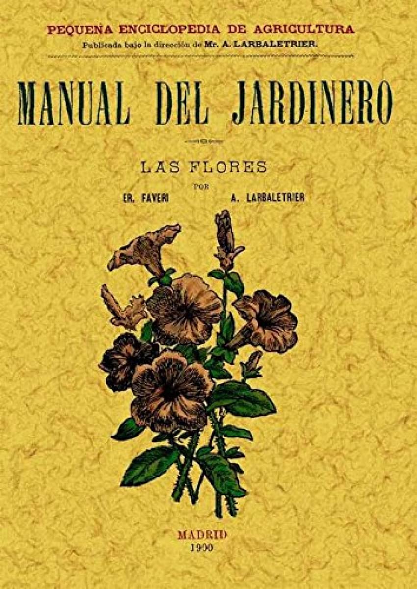 Manual del jardinero : las flores Hobbies & Crafts
