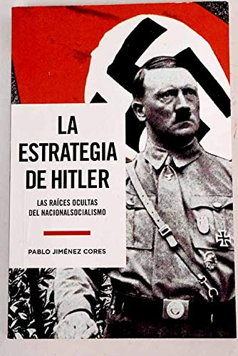 La Estratégia de Hitler: Las raíces ocultas del Nacionalsocialismo (Investigación Abierta) Books