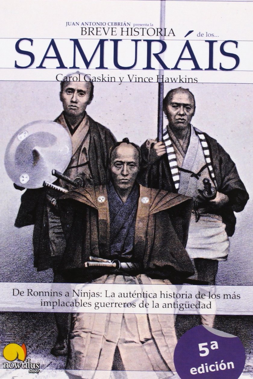 Breve historia de los samurais : de Ronnins a Ninjas : la auténtica historia de los más implacables guerreros de la antigüedad Social Sciences
