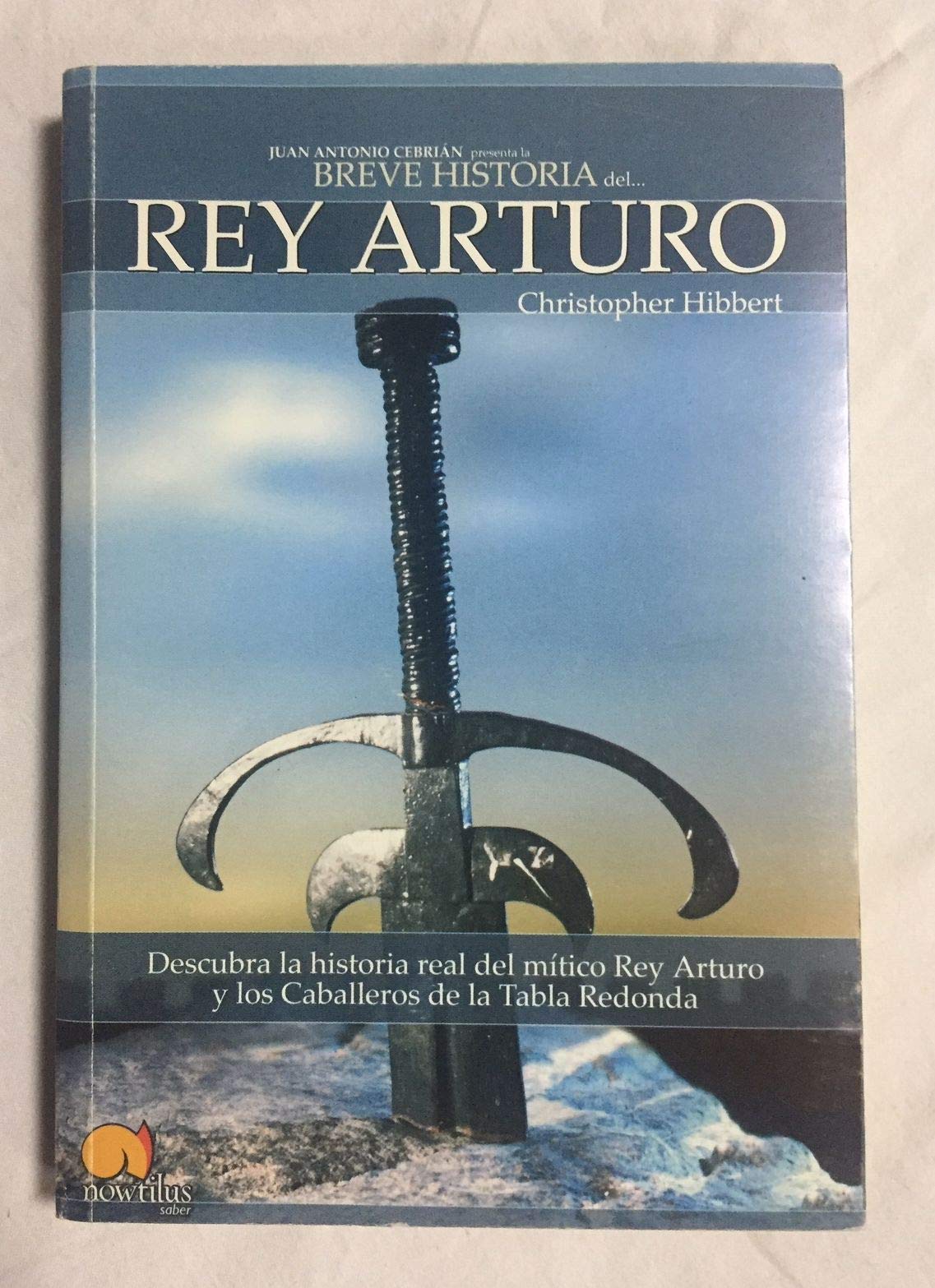 Breve historia del Rey Arturo : descubra las hazañas del héroe real en las que se basa la leyenda del Rey Arturo y los Caballeros de la Tabla Redonda Social Sciences