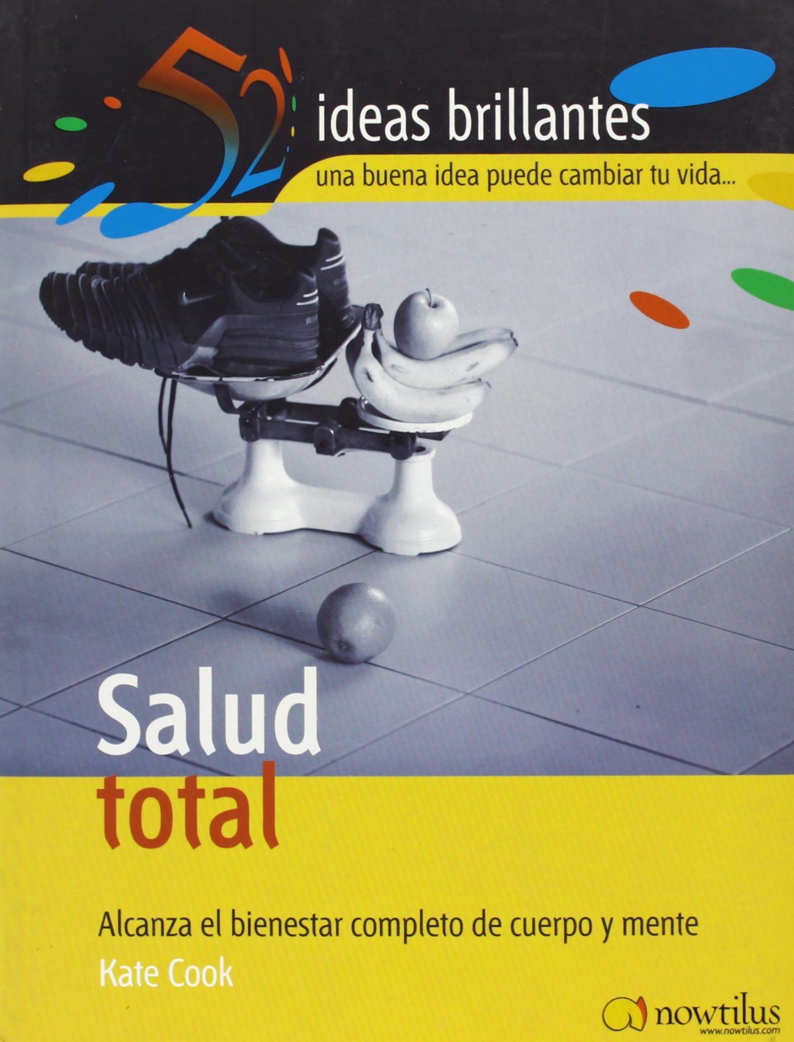 Salud Total: Alcanza el bienestar completo de cuerpo y mente (52 Ideas Brillantes, Band 1) Health, Nutrition & Fitness