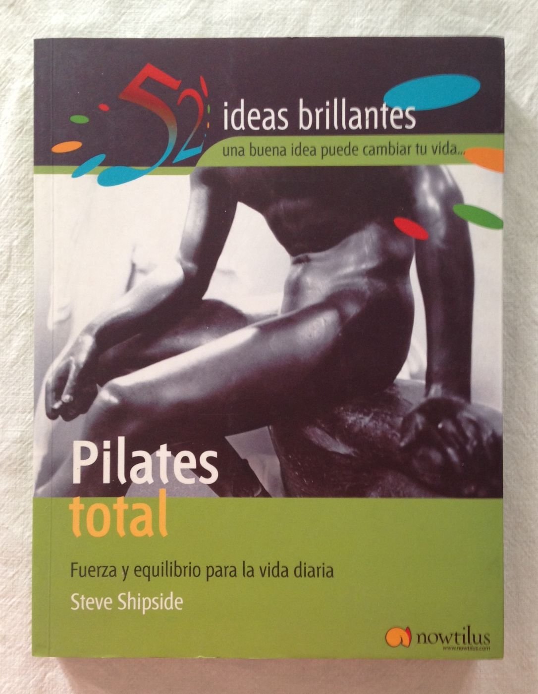 Pilates Total: Fuerza y equilibrio para la vida diaria (52 Ideas Brillantes, Band 5) Health, Nutrition & Fitness