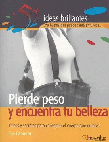 Pierde Peso Y Encuentra Tu Belleza/Lose Weight and Find Your Beauty Health, Nutrition & Fitness