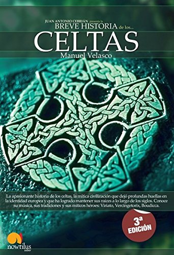 Breve Historia de los Celtas: La apasionante historia de un pueblo legendario y sus más grandes héroes Viriato, Vencigetórix y Boudicca Books
