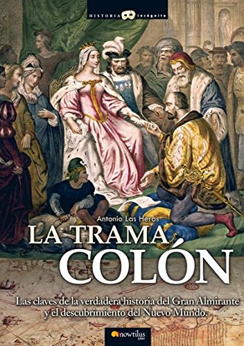 La trama Colón: Las claves de la verdadera historia del Gran Almirante y el descubrimiento del Nuevo Mundo (Historia Incógnita) Books