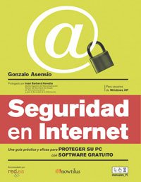 Seguridad en Internet: Una guía práctica y eficaz para proteger su PC con software gratuito. Para usuarios de Windowos XP (Manuales Pc, Band 6) Computer Science