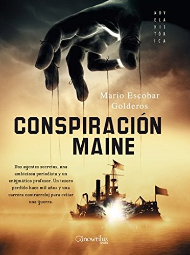 Conspiración Maine: Dos agentes secretos, una periodista y un enigmático profesor tendrán que descubrir lo que se oculta tras el hundimiento del Maine. (Novela Histórica) Books