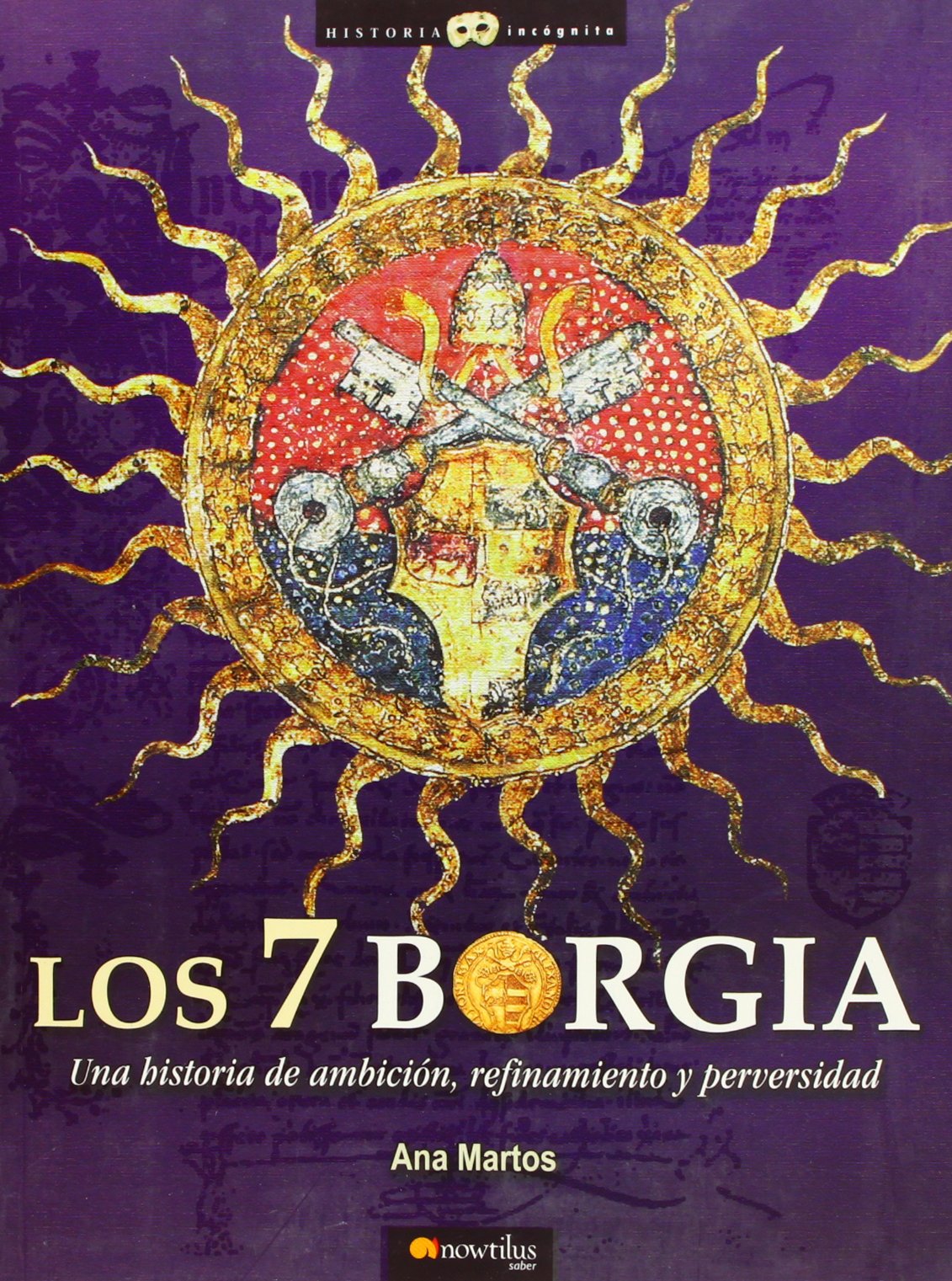 Los 7 Borgia : una historia de ambición, refinamiento y perversidad Social Sciences