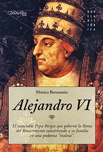 Alejandro VI: El Papa Borgia que auiso ser emperador (Novela Histórica) Books