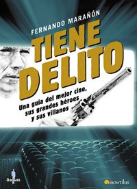 Tiene Delito/ Big Screen Crime: Una guia del mejor cine, sus grandes heroes y sus villanos/A Guide to the Best Movies, It's Heroes and Villians (A Debate) book