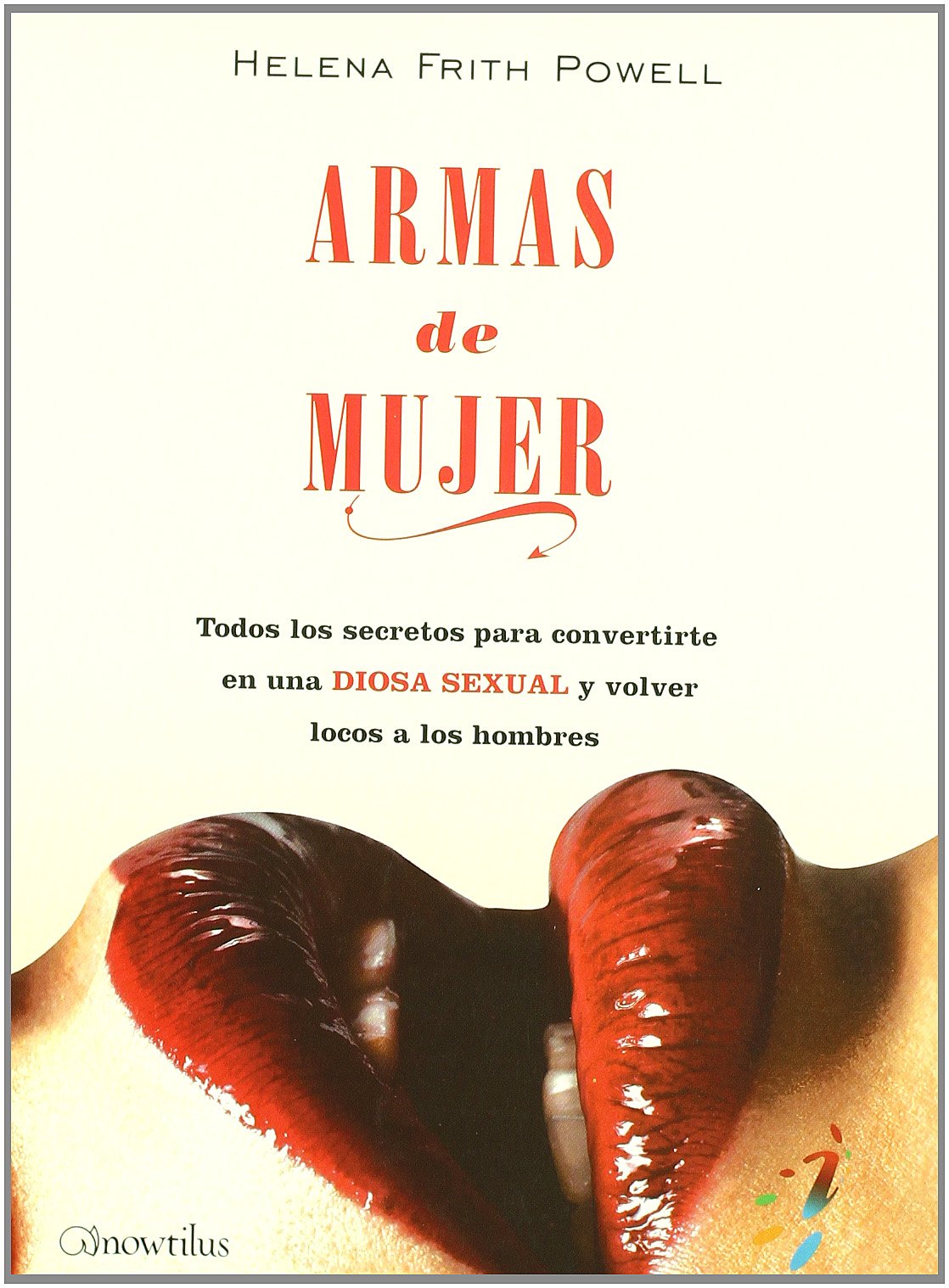 Armas de mujer : todos los secretos para convertirte en una diosa sexual y volver locos a los hombres (52 Ideas Brillantes, Band 15) Medicine