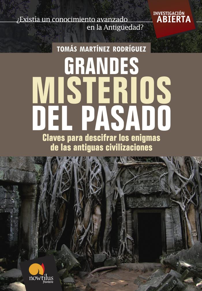 Grandes misterios del pasado : claves para descifrar los enigmas de las antiguas civilizaciones (Investigación Abierta, Band 17) Natural Sciences