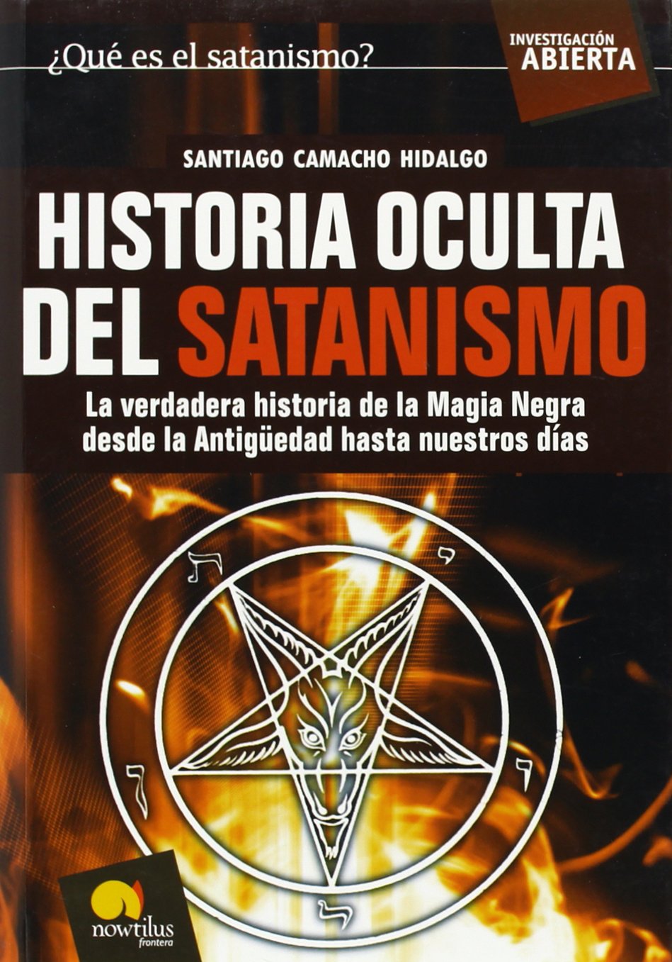 Historia Oculta del Satanismo: La verdadera historia de la Magia Negra desde la antigüedad hasta nuestros días: 18 (Investigacion Abierta) book
