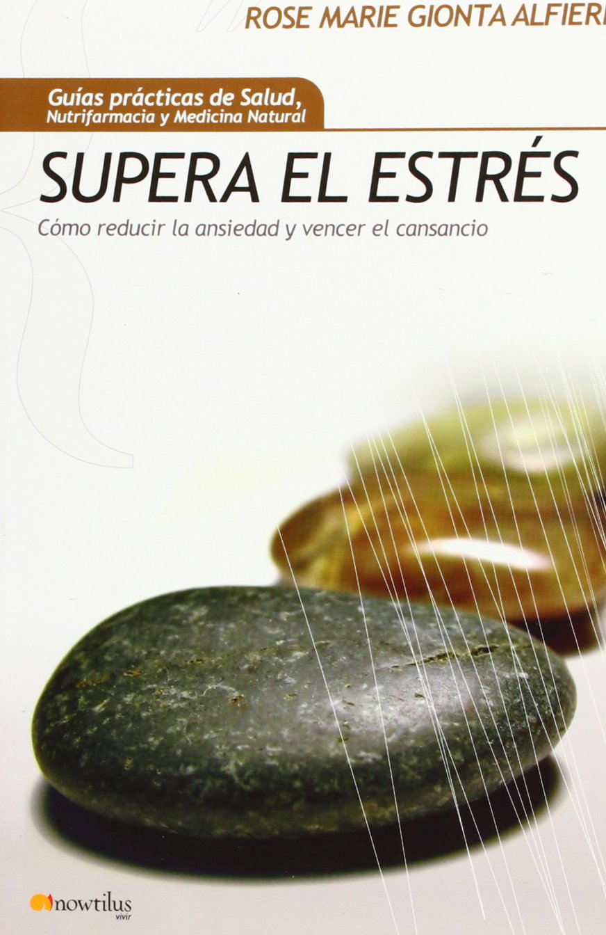 Supera El Estres/ Overcome the Stress: Como Reducir El Etres, La Ansiedad Y El Cansancio book