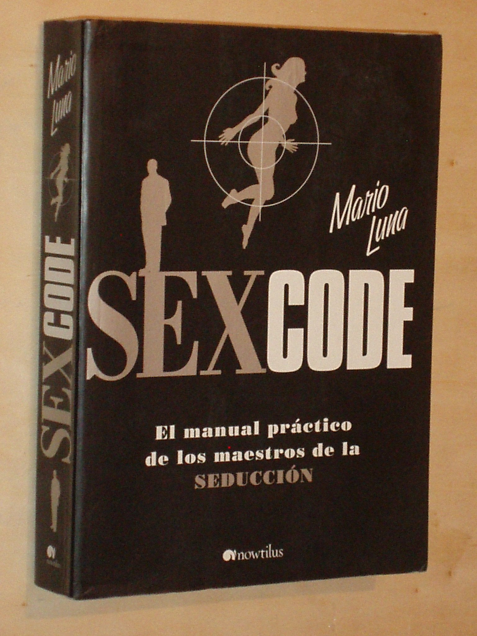 Sex code : el manual práctico de los maestros de la seducción Medicine