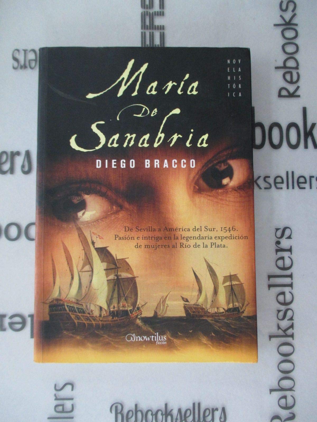 María de Sanabria : de Sevilla a América del Sur, 1545 : pasión e intriga en la legendaria expedición de mujeres al Río de la Plata Social Sciences
