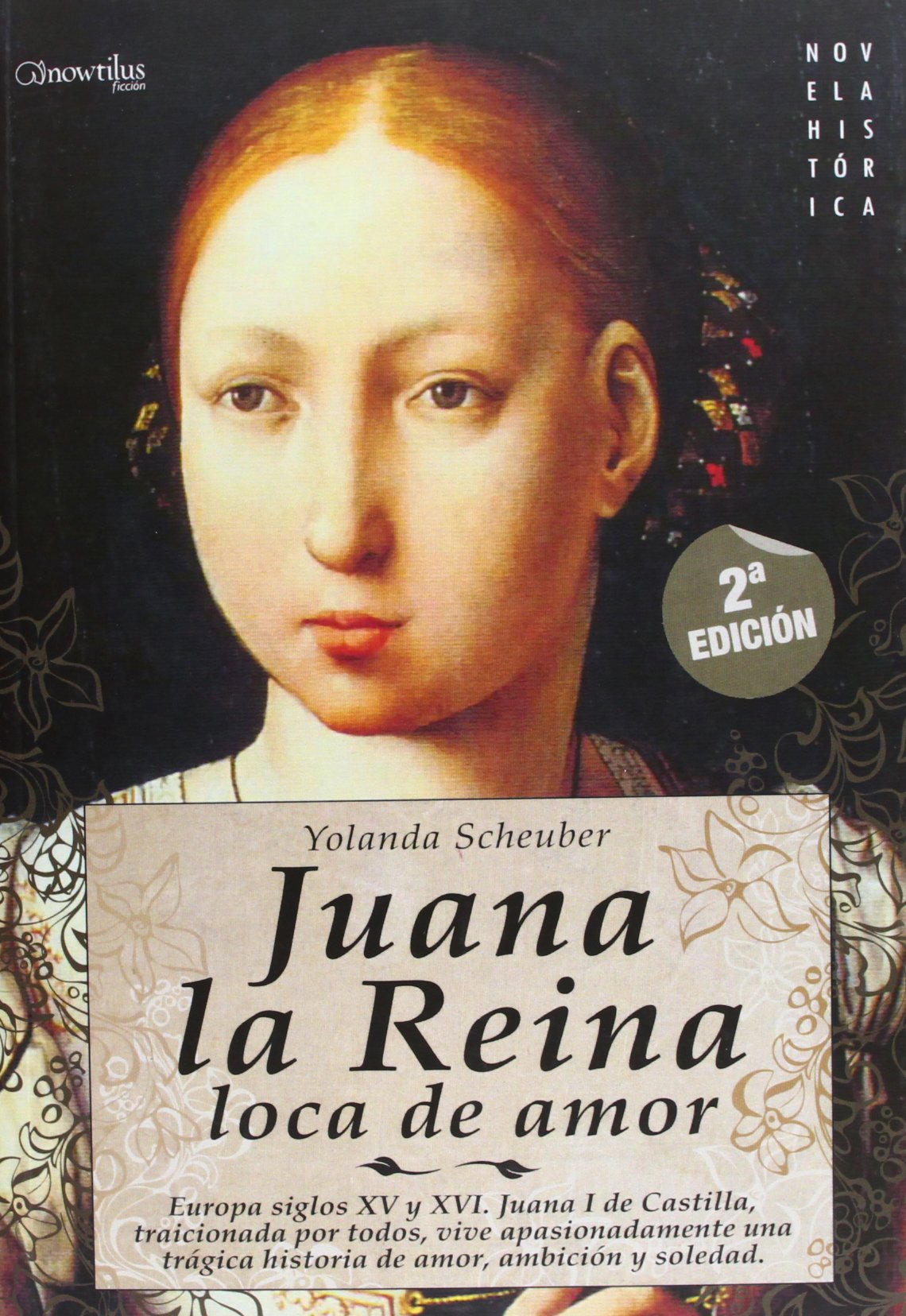 Juana la Reina : loca de amor: Europa, siglos XV y XVI. Juana I de Castilla, traicionada por todos, vive apasionadamente una trágina historia de amor, ambiciones y soledad (Novela Histórica, Band 12) Contemporary literature Books