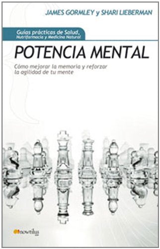 Potencia mental/ Mental Potency: Como mejorar la memoria y reforzar la agilidad de tu mente/ User's Guide to Brain-boosting Supplements (Gu¡as Prácticas de Salud) book