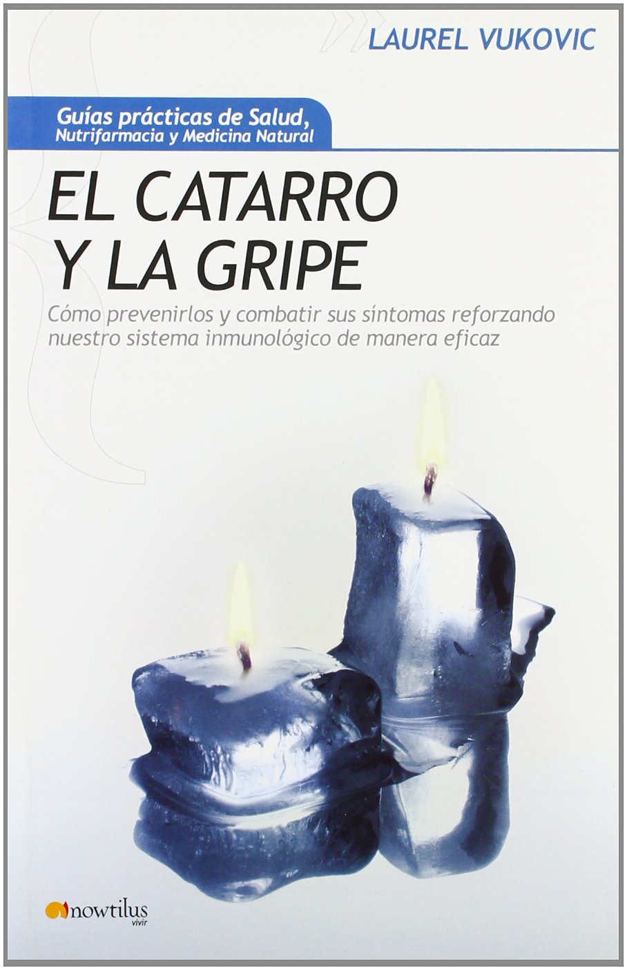 El catarro y la gripe/ Congestion and the Common Cold: Como prevenirlos y combatir sus sintomas reforzando nuestro sistema inmunologico de Manera Eficaz book