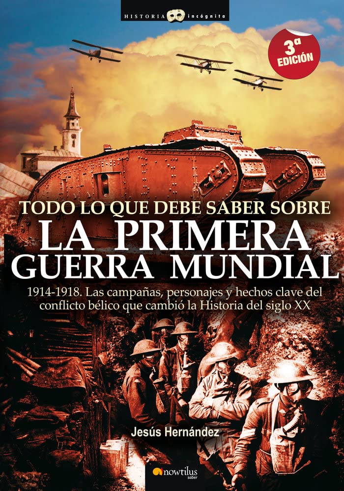 Todo lo que debe saber sobre la primera guerra mundial / All You Have To Know About The First World War: 1914-1918. Las campanas, personajes y hechos ... Changed the History of the Twentieth Century book