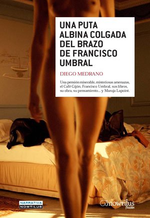 Una puta albina colgada del brazo de Francisco Umbral (Narrativa) Contemporary literature