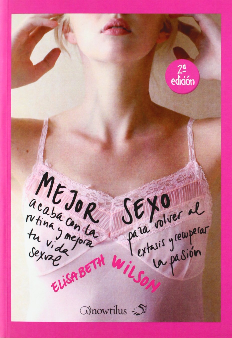 Mejor sexo/ Re-energize your Sex Life: Acaba con la rutina y mejora tu vida sexual para volver al extasis y recuperar la pasion/ End With the Routine ... to Get Back to Extasy and Regain the Passion book