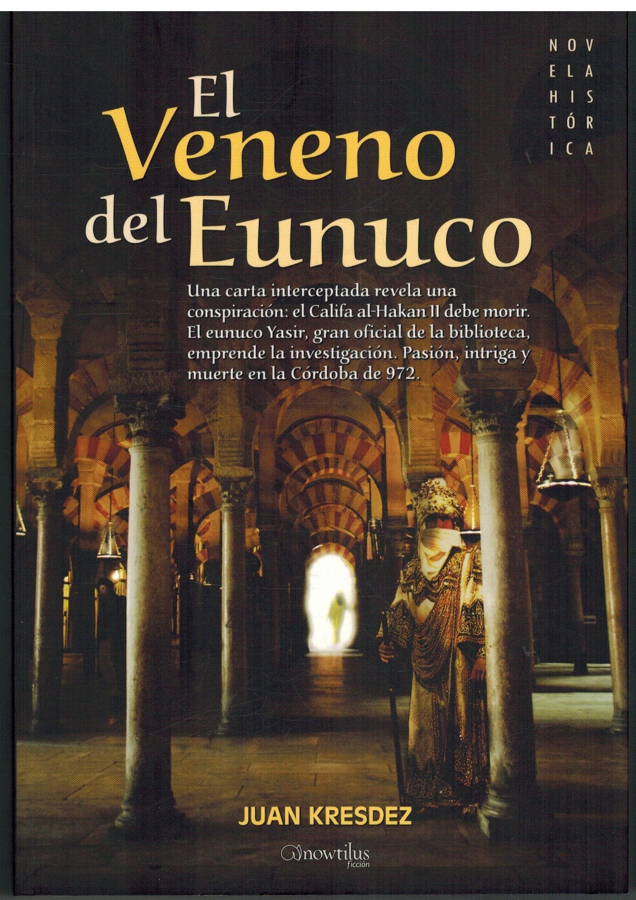 El veneno del eunuco: Una carta interceptada revela una conspiración: el califa al-Hakam II debe morir. El eunuco Yasir, gran oficial de la ... en la Córdoba de 972. (Novela Histórica) Contemporary literature
