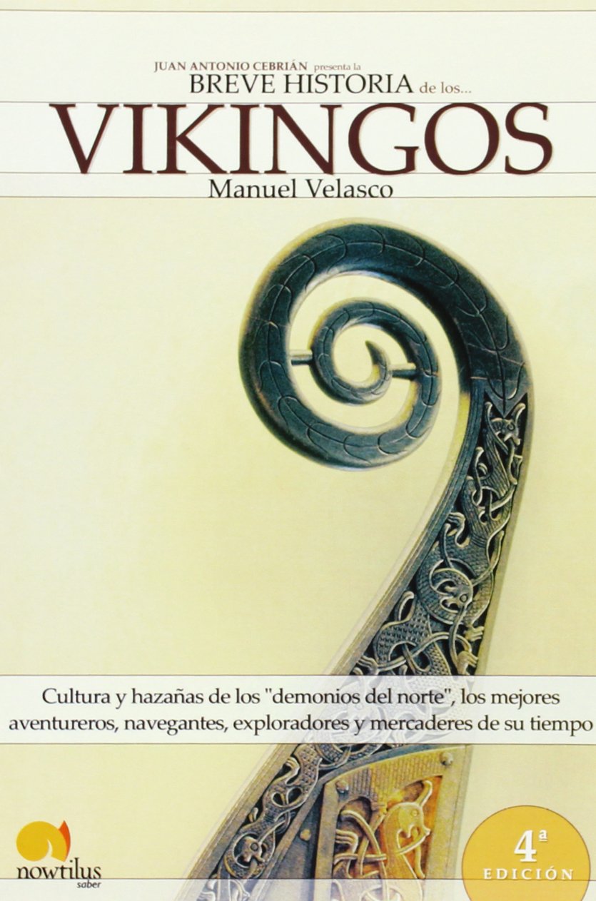 Breve Historia de los Vikingos: Cultura y hazañas de los "demonios del norte", los mejores aventureros, navegantes, exploradores y mercaderes de su tiempo. (Versión sin solapas) Politics & History