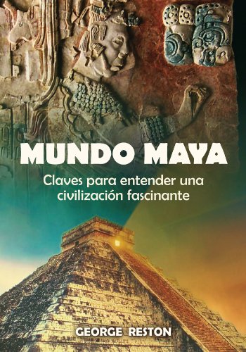 Mundo Maya / The Mayan World: Claves para entender una civilizacion fascinante / Keys to Understanding a Fascinating Civilization book