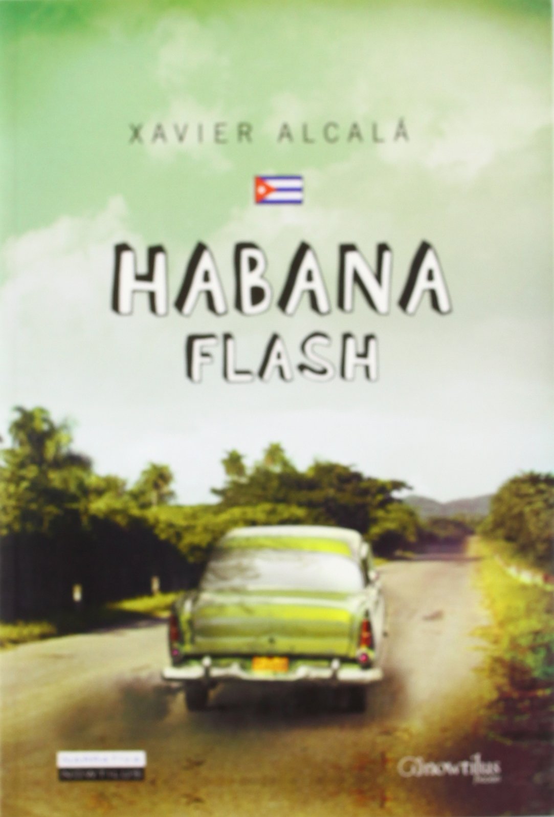 Habana flash : vivencias desmitificadoras y encuentros con el pasado y el presente revolucionario de la Cuba de Fidel Contemporary literature Books