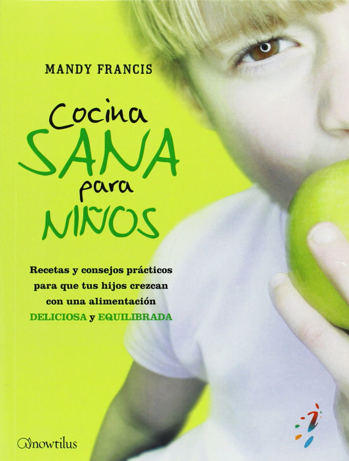 Cocina sana para niños: Recetas y consejos practicos para que tus hijos crezcan con una alimentacion deliciosa y equilibrada (Versión sin solapas) (52 Ideas Brillantes) Leisure, Home & Garden