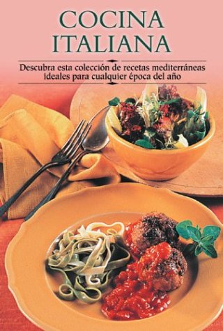 Cocina Italiana / Best of Italy: Descubra esta coleccion de recetas mediterraneas ideales para cualquier epoca del ano/ Discover this collection of mediterranean recipes ideal for any time of the year book