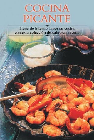 Cocina Picante / Hot and Spicy Cookbook: Llene de intenso sabor su cocina con esta coleccion de sabrosas recetas / Fill your cooking with intense ... Paso a Paso/Cooking Step by Step (Spanish)) Cooking & Enjoying
