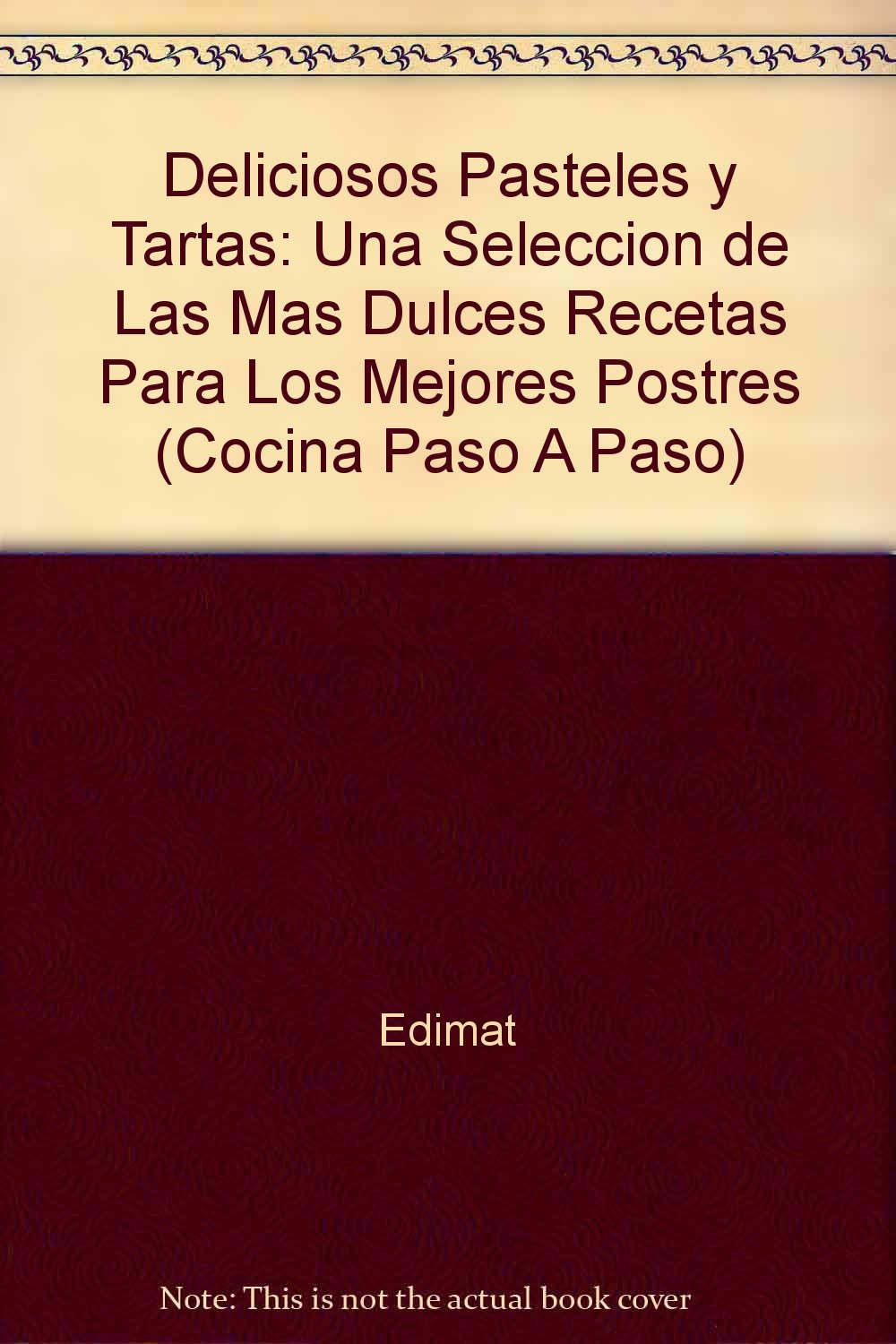 Deliciosos Pasteles Y Tartas / Glorious Cakes and Gateaux: Una seleccion de las mas dulces recetas para los mejores postres / A selection of the most sweet recipes for the best desserts book