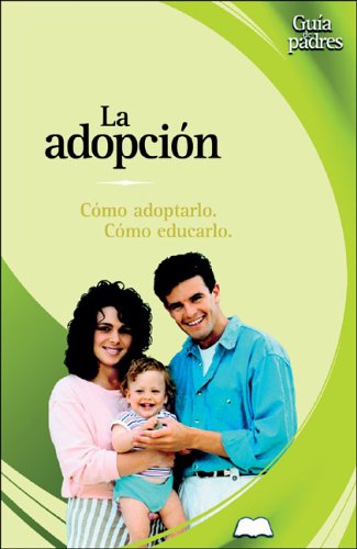 La Adopcion / Adoption: Como Adoptarlo, Como Educarlo / How to Adopt and Educate Your Child book