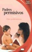 Padres Permisivos / Permissive Parents: Hijos Problematicos / Troubled Children book