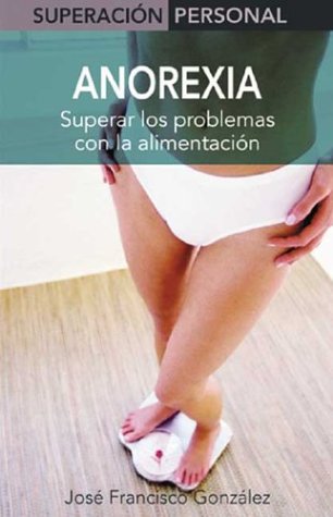 Anorexia: Superar Los Problemas Con LA Alimentacion / Overcome the Problems with Nutrition book