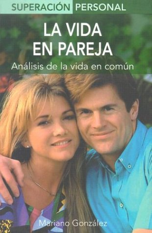 LA Vida En Pareja / Couplehood: Analisis De LA Vida En Comun / Living Together (Superacin Personal Series / Personal Triumphs Series) Partnership & Love