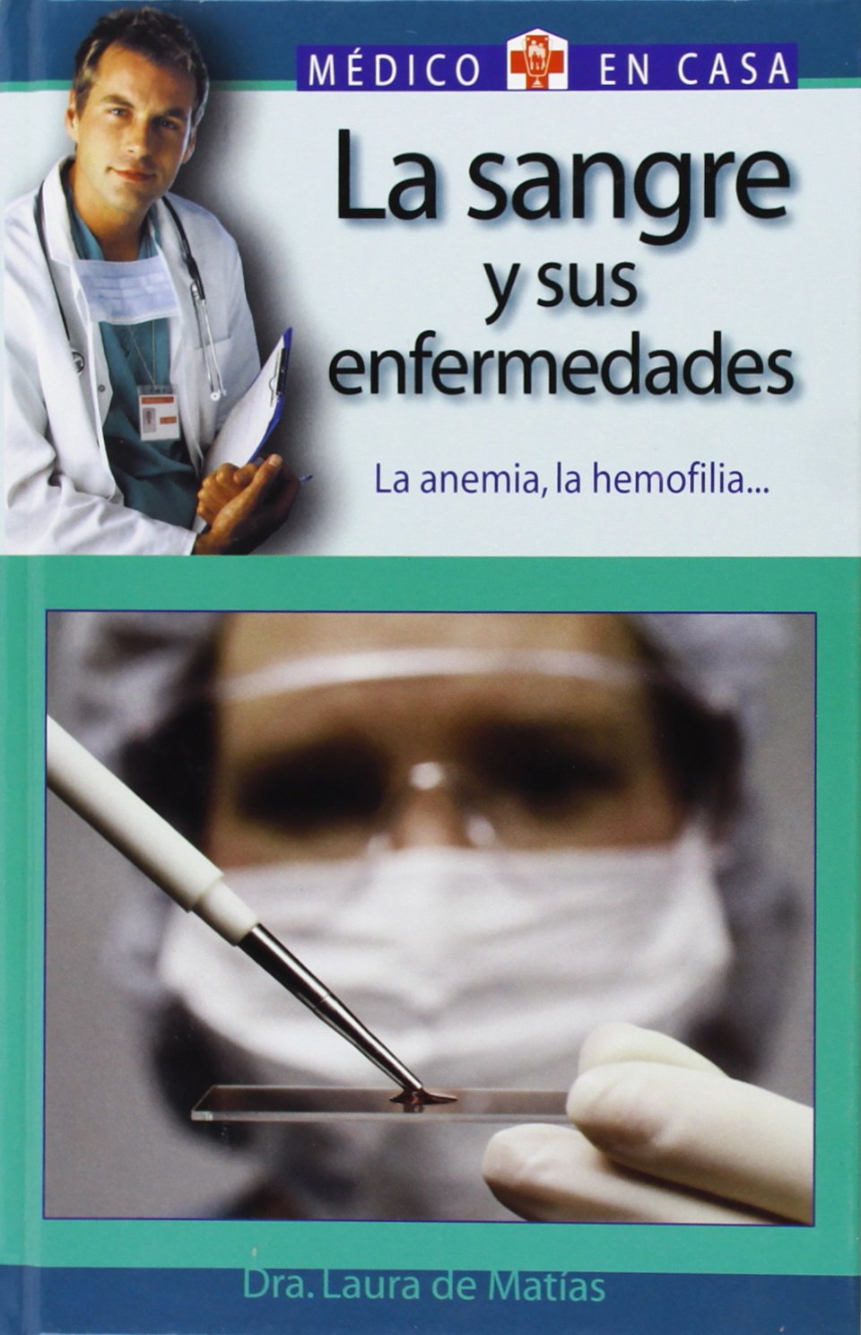 La Sangre Y Sus Enfermedades / Blood And Its Diseases: La Anemia, La Hemofilia / Anemia and Hemophilia (Medico En Casa Series / Doctor In the House Series) book