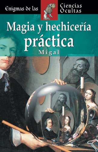 Magia y hechicería práctica (Enigmas De Las Ciencias Ocultas/Enigmas of the Occult World (Spanish)) Religion & Esotericism