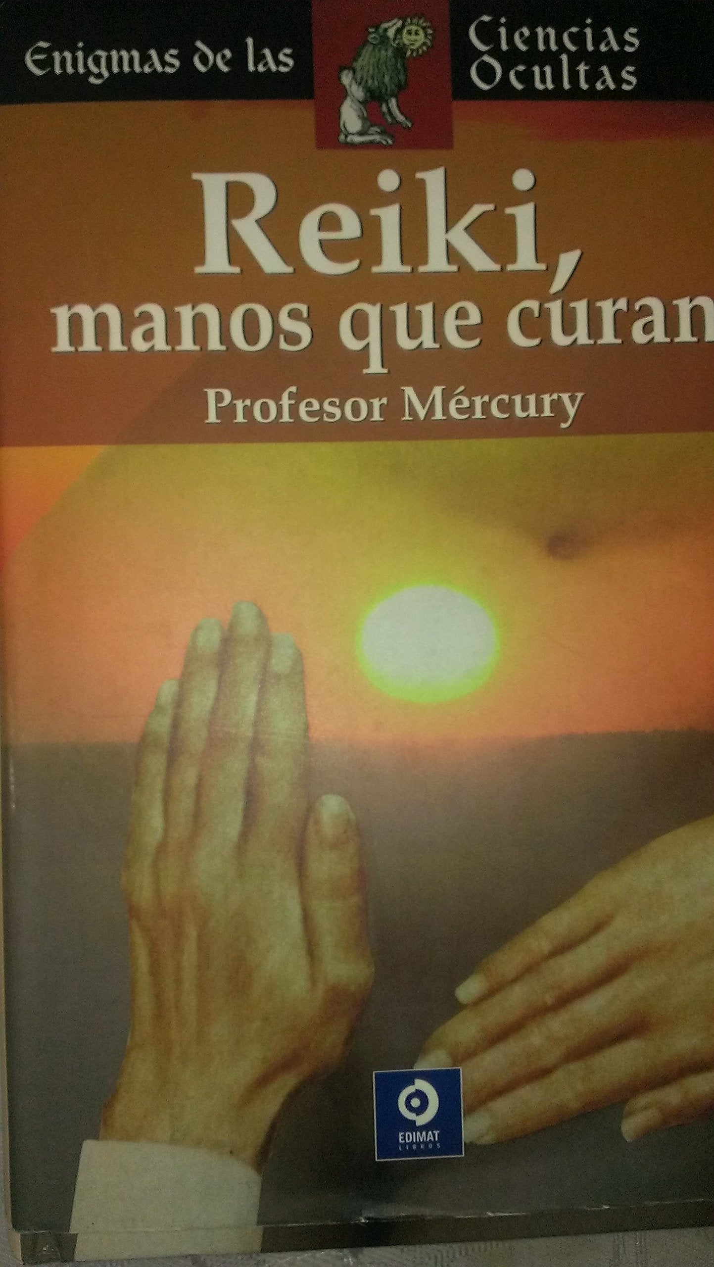 Reiki, Manos Que Curan / Reiki, Hands That Heal: La Sanacion Esta En Tus Manos / Healing is in your Hands Religion & Esotericism
